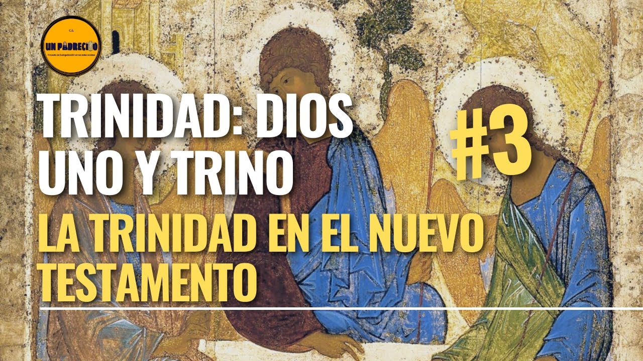 Santísima Trinidad: Dios Uno y Trino – Un Padrecito